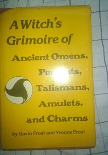 9780139615573: Witch's Grimoire of Ancient Omens, Portents, Talismans, Amulets and Charms