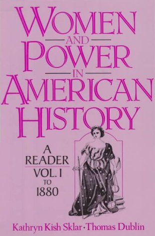 Women and Power in American History: A Reader, Volume I to 1880 (9780139622182) by Sklar, Kathryn Kish; Dublin, Thomas