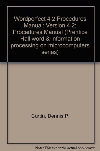 Wordperfect 4.2 Procedures Manual (Prentice Hall Word and Information Processing on Microcomputers Series) (9780139643132) by Curtin, Dennis