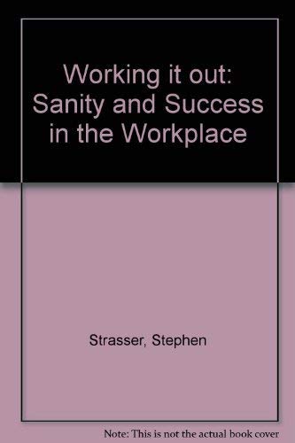 Stock image for Working It Out: Sanity and Success in the Workplace for sale by Kennys Bookstore