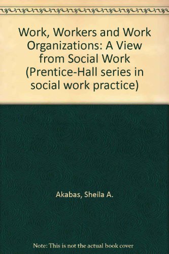 Beispielbild fr Work, Workers and Work Organizations: A View from Social Work zum Verkauf von Better World Books