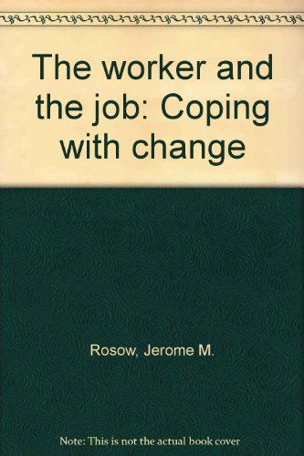 Stock image for The Worker and the Job : Coping with Change for sale by Better World Books