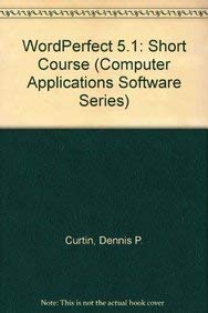 Stock image for Wordperfect 5.1: A Short Course (Computer Applications Software Series) for sale by Romtrade Corp.