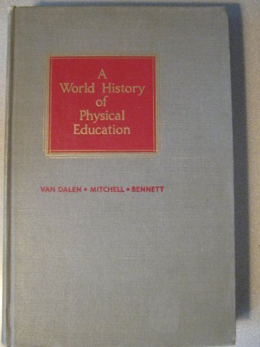 Beispielbild fr A World History of Physical Education: Cultural, Philosophical, Comparative zum Verkauf von Paper Garden Books