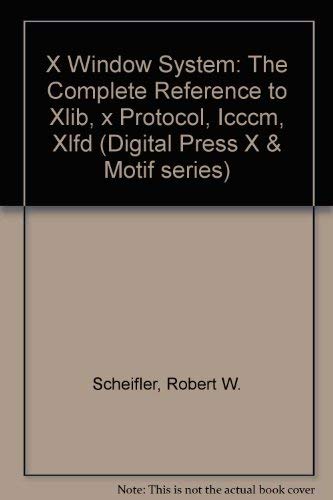 9780139712012: X Window System: The Complete Reference to Xlib, x Protocol, Icccm, Xlfd (Digital Press X & Motif series)