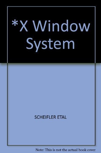 X Window System: C Library and Protocol Reference (9780139721595) by Scheifler, Robert W.; Gettys, James; Newman, Ron; Mento, Al; Wojtas, Al