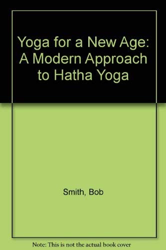 Stock image for Yoga for a New Age: a Modern Approach to Hatha Yoga for sale by P.F. Mullins Books