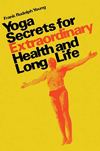 

Yoga secrets for extraordinary health and long life