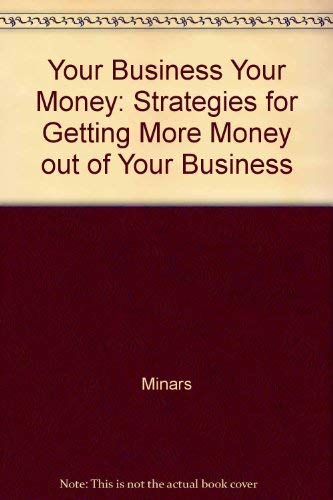 Beispielbild fr Your Business, Your Money: Strategies for Getting More Money Out of Your Business zum Verkauf von Wonder Book