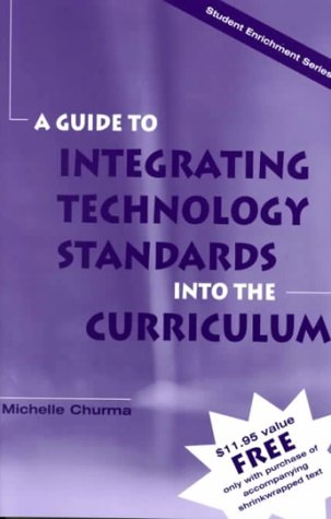 Stock image for A Guide to Integrating Technology Standards into the Curriculum for sale by Top Notch Books