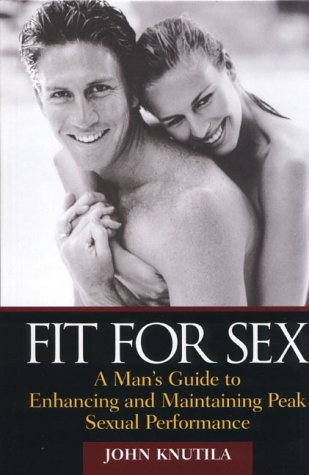 Beispielbild fr Fit for Sex. A Mans Guide to Enhancing and Maintaining Peak Sexual Performance zum Verkauf von Sigrun Wuertele buchgenie_de