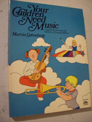 Imagen de archivo de Your Children Need Music : A Guide for Parents and Teachers of Young Children a la venta por Better World Books