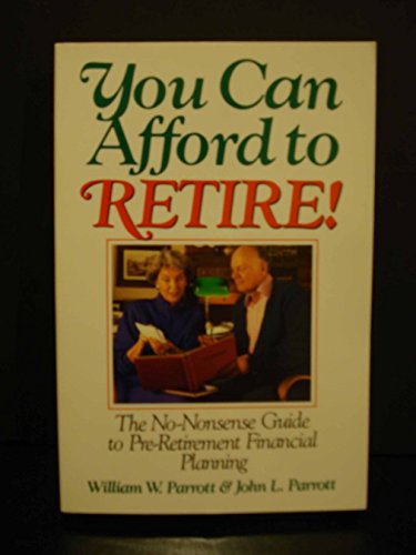 Imagen de archivo de You Can Afford to Retire! : The No-Nonsense Guide to Pre-Financial Planning a la venta por Don's Book Store