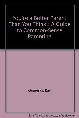 Imagen de archivo de You'Re a Better Parent Than You Think! : a Guide to Common-Sense Parenting a la venta por HPB Inc.