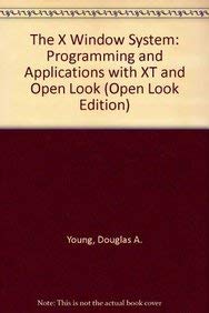 9780139829925: The X Window System: Programming and Applications with XT and Open Look (Open Look Edition)