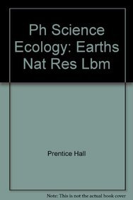 Stock image for Ph Science Ecology: Earths Nat Res Lbm by Prentice Hall for sale by Nationwide_Text