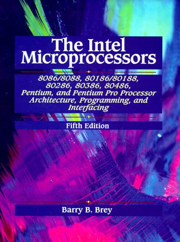 Stock image for The Intel Microprocessors 8086/8088, 80186/80188, 80286, 80386, 80486, Pentium, and Pentium Pro Processor Architecture, Programming, and Inter- facing for sale by HPB-Red