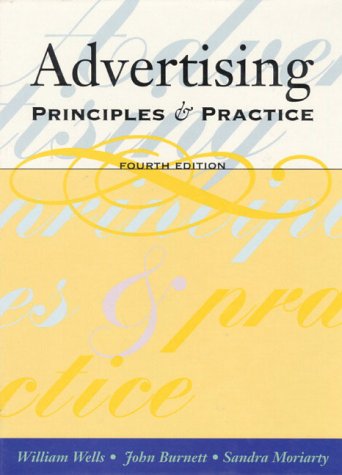 Advertising: Principles & Practice (9780139980893) by Wells, William; Burnett, John; Moriarty, Sandra E.