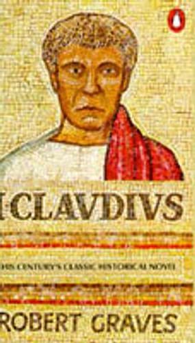 Stock image for I, Claudius : From the Autobiography of Tiberius Claudius Emperor of the Romans, Born 10 B. C. Murdered and Deified A. D. 54 for sale by Better World Books