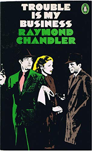 9780140007411: Trouble is my Business And Other Stories: Trouble is my Business; Red Wind; I'll be Waiting; Goldfish; Guns at Cyrano's