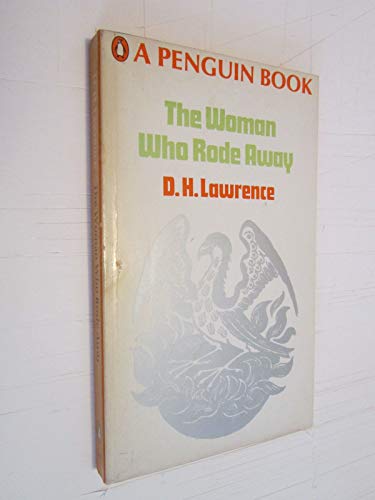 9780140007589: The Woman Who Rode Away And Other Stories: Two Blue Birds;Sun;the Woman Who Rode Away;Smile;the Border Line;Jimmy And the Desperate Woman;the Last ... Ghosts;None of That;a Modern Lover;Strike-Pay