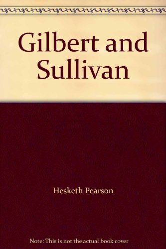 9780140007916: Gilbert And Sullivan: A Biography