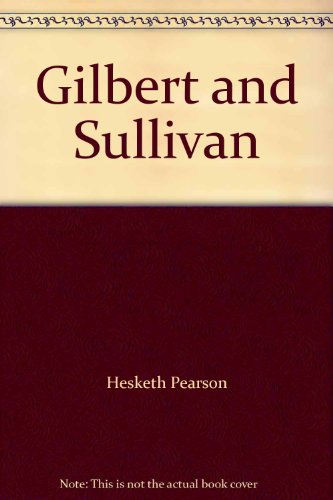 Stock image for Gilbert And Sullivan: A Biography for sale by AwesomeBooks