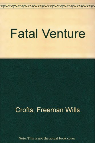 Fatal Venture (9780140013795) by Crofts, Freeman Wills