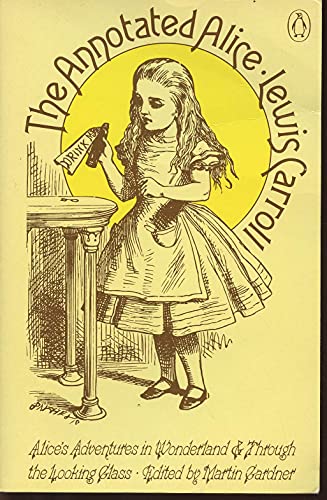 Stock image for ANNOTATED ALICE,ALICE'S ADVENTURES IN WONDERLAND & THROUGH THE LOOKING GLASS for sale by WONDERFUL BOOKS BY MAIL