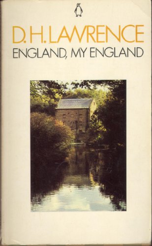 9780140014822: England, my England: England, my England; Tickets, Please; the Blind Man; Monkey Nuts; Wintry Peacock; You Touched me; Samson And Delilah; the ... the Horse Dealer's Daughter; Fanny And Annie