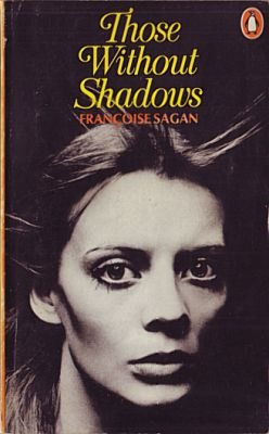 Those without Shadows (9780140016543) by FranÃ§oise Sagan