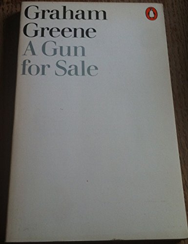 A Gun for Sale: An Entertainment - Graham Greene