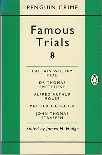 Beispielbild fr Famous Trials (8): Captain William Kidd; Dr Thomas Smethurst; Alfred Arthur Rouse; Patrick Carraher; John Thomas Straffen: v. 8 (Penguin crime) zum Verkauf von WorldofBooks