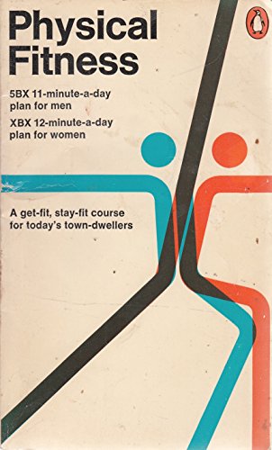 Beispielbild fr Physical Fitness: 5BX 11-minute-a-day plan for men, XBX 12-minute-a-day plan for women zum Verkauf von WorldofBooks