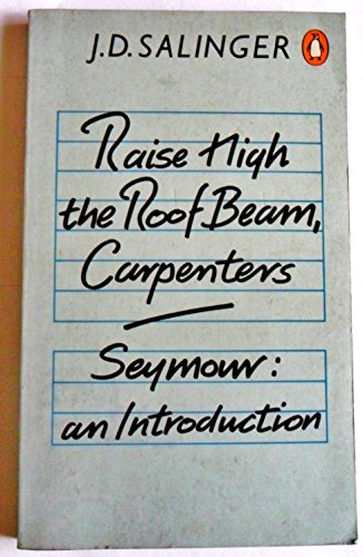 Imagen de archivo de RAISE HIGH THE ROOF BEAM, CARPENTERS - and - SEYMOUR - An Introduction a la venta por ThriftBooks-Atlanta