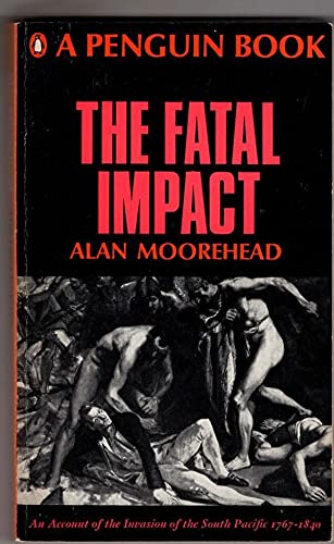 9780140027341: The fatal impact: An account of the invasion of the South Pacific 1767-1840