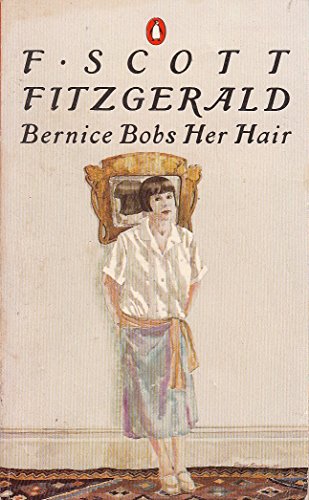 Stock image for The Stories of F. Scott Fitzgerald,Vol. 4: Bernice Bobs Her Hair and Other Stories for sale by Code X Books