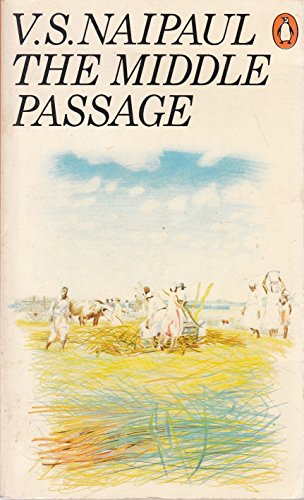 9780140029208: The Middle Passage: Impressions of Five Societies - British, French And Dutch - in the West Indies And South America [Idioma Ingls]