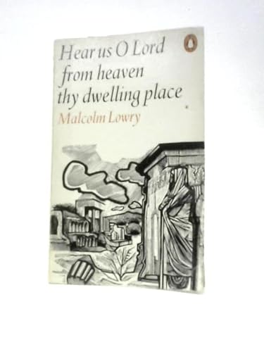 Hear Us O Lord from Heaven Thy Dwelling Place (9780140029598) by Malcolm Lowry