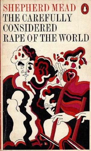 The Carefully Considered Rape of the World (9780140030242) by Shepherd Mead