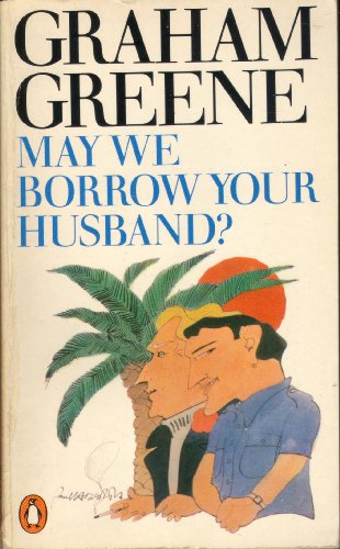 Beispielbild fr May We Borrow Your Husband?: And Other Comedies of the Sexual Life zum Verkauf von medimops