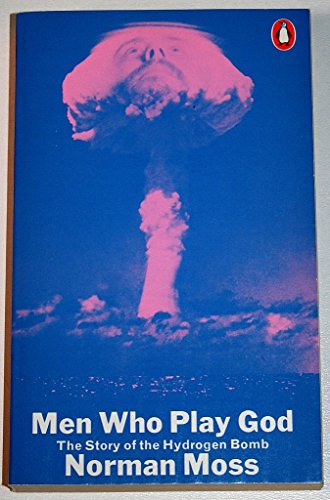 Stock image for Men Who Play God: The Story of the Hydrogen Bomb for sale by Polidori Books