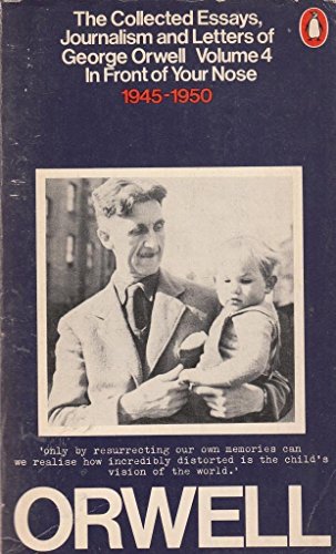 The Collected Essays, Journalism and Letters: In Front of Your Nose, 1945-50 v. 4 (9780140031546) by George Orwell