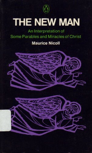 Imagen de archivo de The New Man: An Interpretation of Some Parables and Miracles of Christ a la venta por Kona Bay Books