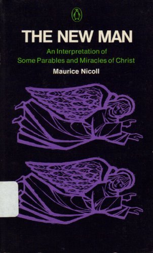 9780140034127: The New Man: An Interpretation of Some Parables And Miracles of Christ