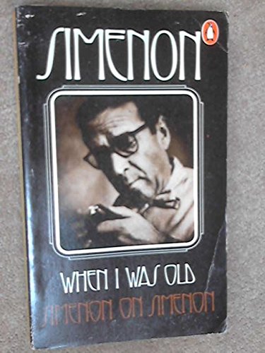 Stock image for When I Was Old: Simenon on Simenon for sale by Ryde Bookshop Ltd