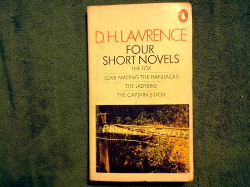 Stock image for Four Short Novels: the Fox; Love Among the Haystacks; the Ladybird and the Captain's Doll for sale by Ken's Book Haven