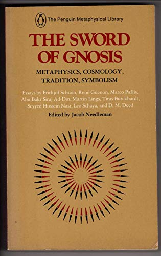 9780140037685: The Sword of Gnosis: Metaphysics, Cosmology, Tradition, Symbolism