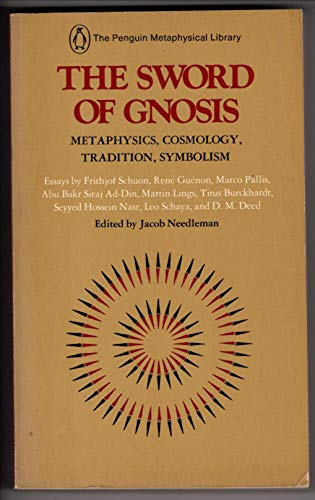 The Sword of Gnosis: Metaphysics, Cosmology, Tradition, Symbolism (The Penguin metaphysical library)