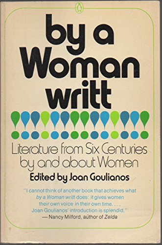 Stock image for By a Woman Written : Literature from Six Centuries by and about Women for sale by Better World Books: West